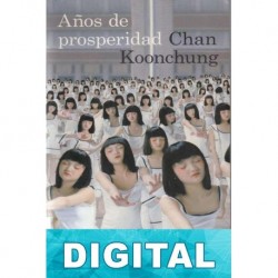 Años de prosperidad Koonchung Chan