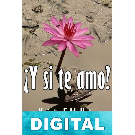 ¿Y si te amo? Krista. E. Mollet
