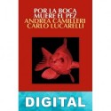 Por la boca muere el pez Andrea Camilleri & Carlo Lucarelli