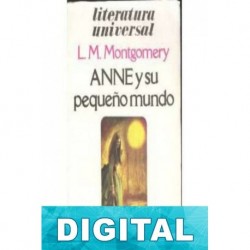 Anne y su pequeño mundo L. M. Montgomery