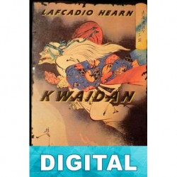 Kwaidan. Cuentos fantásticos del Japón Lafcadio Hearn