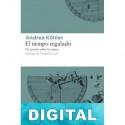 El tiempo regalado: Un ensayo sobre la espera Andrea Köhler