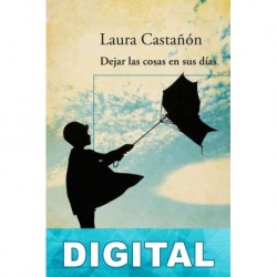 Dejar las cosas en sus días Laura Castañón