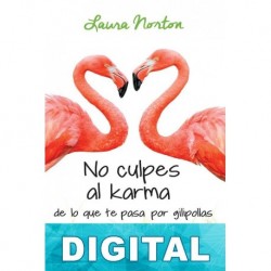 No culpes al karma de lo que te pasa por gilipollas Laura Norton