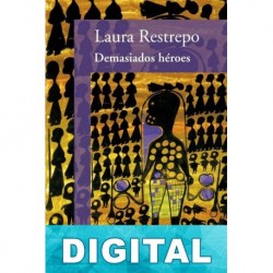 Demasiados héroes Laura Restrepo