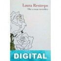 Olor a rosas invisibles Laura Restrepo