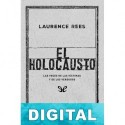 El Holocausto. Las voces de las víctimas y de los verdugos Laurence Rees