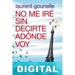 No me iré sin decirte adónde voy Laurent Gounelle