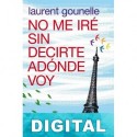 No me iré sin decirte adónde voy Laurent Gounelle