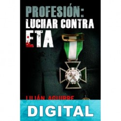 Profesión: luchar contra ETA Lilián Aguirre
