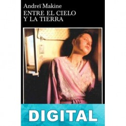 Entre el cielo y la tierra Andreï Makine