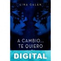 A cambio… Te quiero a ti Lina Galán