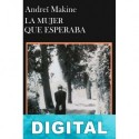 La mujer que esperaba Andreï Makine