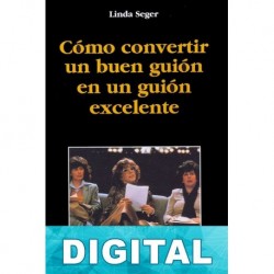 Cómo convertir un buen guión en un guión excelente Linda Seger
