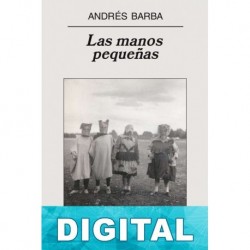 Las manos pequeñas Andrés Barba
