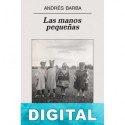 Las manos pequeñas Andrés Barba