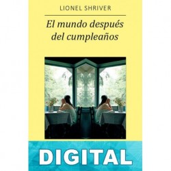 El mundo después del cumpleaños Lionel Shriver