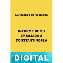Informe de su embajada a Constantinopla Liutprando de Cremona