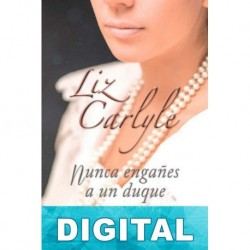Nunca engañes a un duque Liz Carlyle