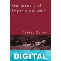 Gutiérrez y el Imperio del Mal Andrés Gastey
