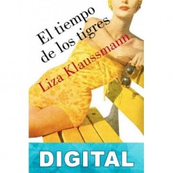 El tiempo de los tigres Liza Klaussmann