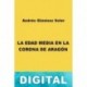 La Edad Media en la Corona de Aragón Andrés Giménez Soler