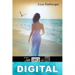 Tan cerca de mí, tan lejos de ti Lizzy Kashougui