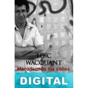 Merodeando las calles: la pobreza, la moral y las trampas de la etnografía urbana Loïc Wacquant