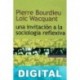 Una invitacion a la sociología reflexiva Loïc Wacquant & Pierre Bourdieu