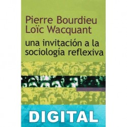 Una invitacion a la sociología reflexiva Loïc Wacquant & Pierre Bourdieu