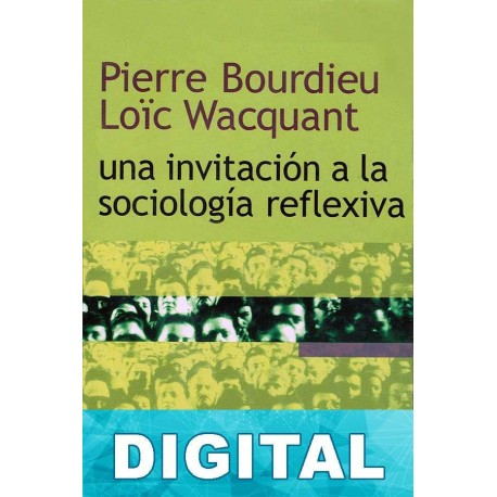 Una invitacion a la sociología reflexiva Loïc Wacquant & Pierre Bourdieu
