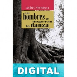 Los hombres que dispersó la danza Andrés Henestrosa