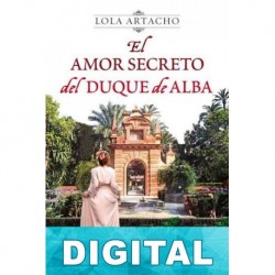 El amor secreto del duque de Alba Lola Artacho