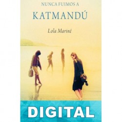 Nunca fuimos a Katmandú Lola Mariné