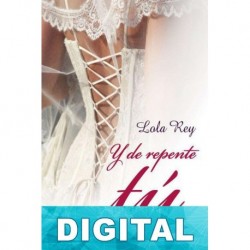 Y de repente tú Lola Rey