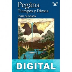 Pegãna. Tiempos y dioses Lord Dunsany