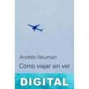 Cómo viajar sin ver Andrés Neuman
