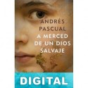 A merced de un dios salvaje Andrés Pascual