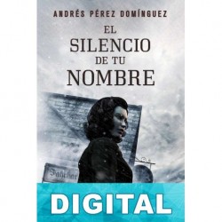 El silencio de tu nombre Andrés Pérez Domínguez