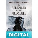 El silencio de tu nombre Andrés Pérez Domínguez