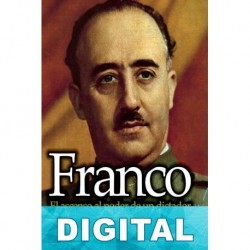 Franco, el ascenso al poder de un dictador Andrés Rueda