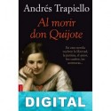 Al morir don Quijote Andrés Trapiello
