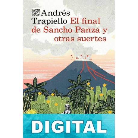 El final de Sancho Panza y otras suertes Andrés Trapiello