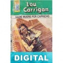 Nadie muere por capricho Lou Carrigan