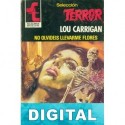 No olvideis llevarme flores (2ª Ed.) Lou Carrigan