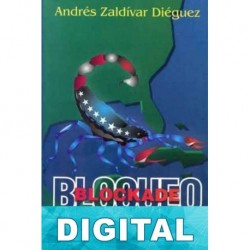 Bloqueo. El asedio económico más prolongado de la historia Andrés Zaldívar Diéguez