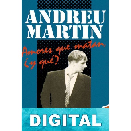 Amores que matan, ¿y qué? Andreu Martín
