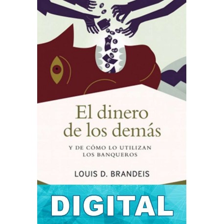 El dinero de los demás Louis Dembitz Brandeis