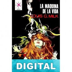 La máquina de la vida Louis G. Milk