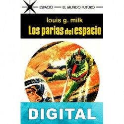 Los parias del espacio Louis G. Milk